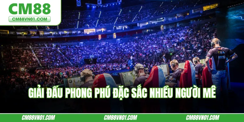 Giải đấu phong phú đặc sắc nhiều người mê