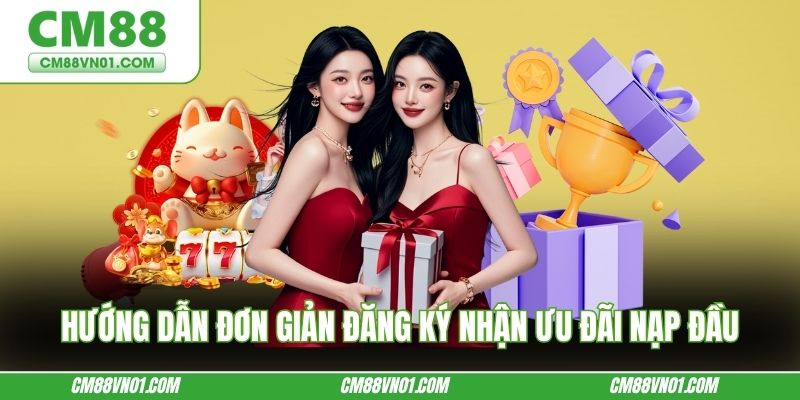 Hướng dẫn đơn giản đăng ký nhận ưu đãi nạp đầu