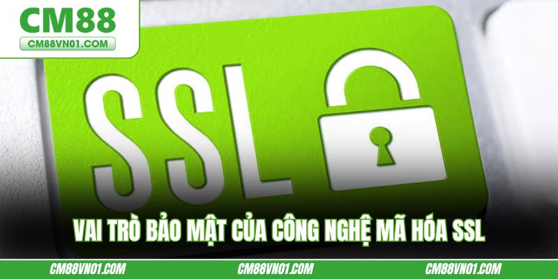 Vai trò bảo mật của công nghệ mã hóa SSL